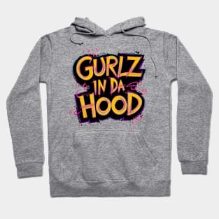 Gurlz In Da Hood Hoodie